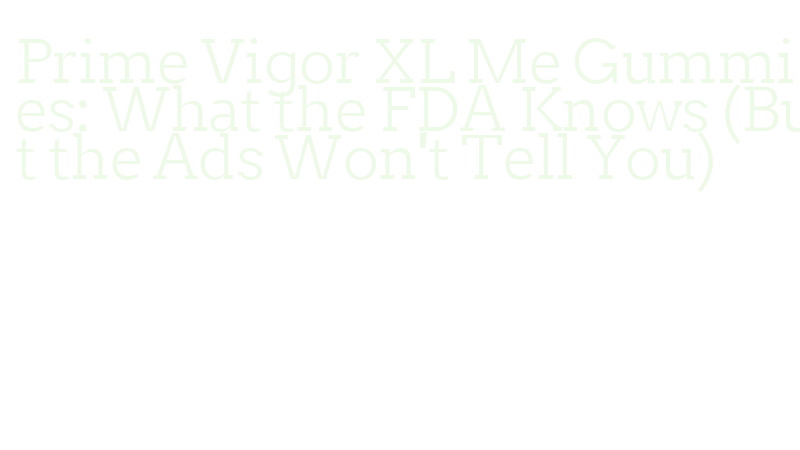 prime vigor XL me gummies review 2026 