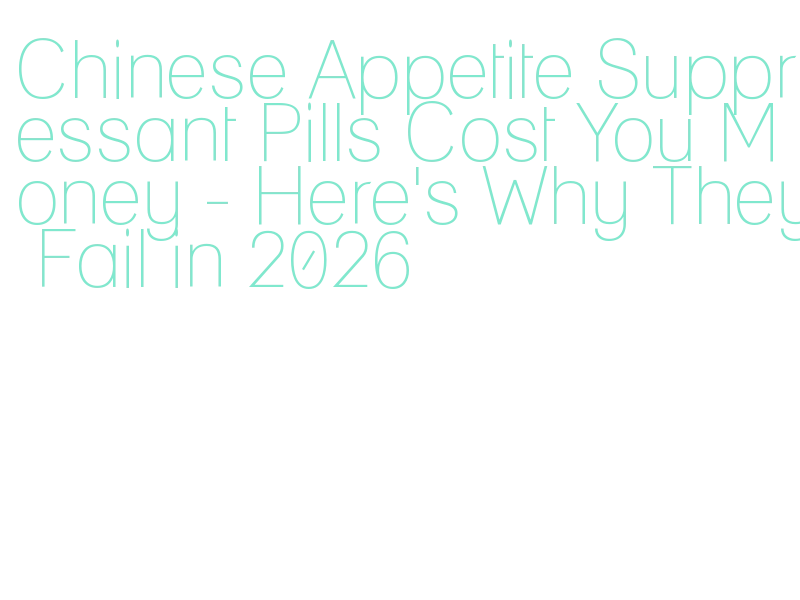 best way to use chinese appetite suppressant pills