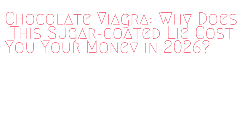 Chocolate Viagra