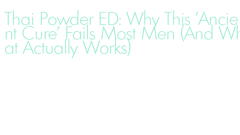 how long does thai powder take to work