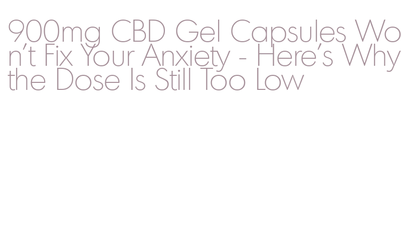 why 900mg CBD isn't working