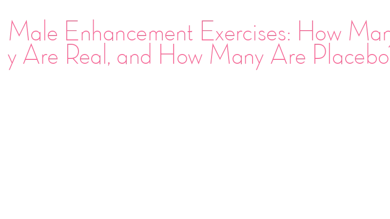 penis enhancement exercises that work