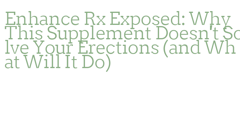 what is the difference between Viagra and EnhanceRx