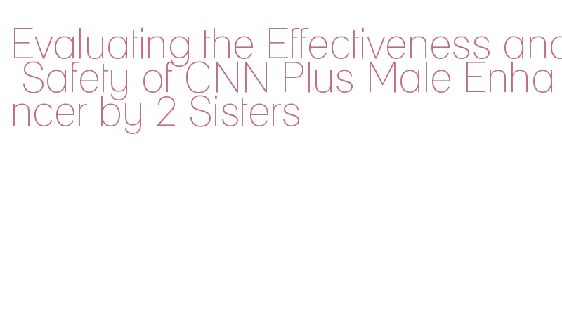 recommended dosage of CNN Plus