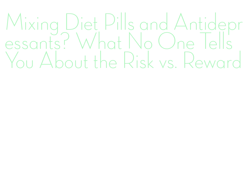 why diet pills don't work on antidepressants