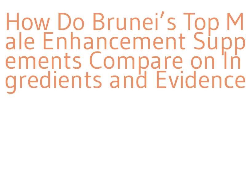 side effects male enhancement pills Brunei