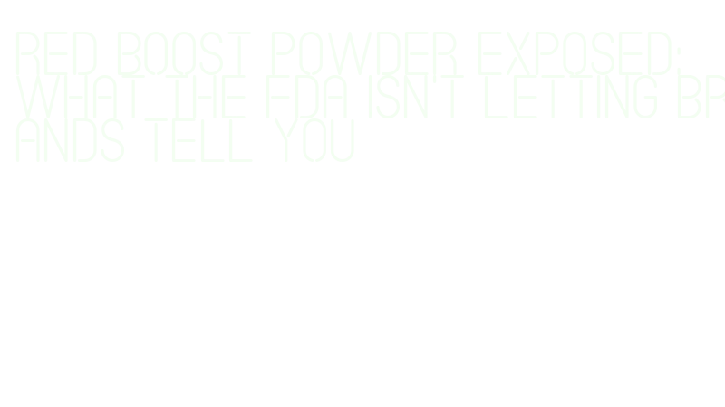 red boost powder FDA warning