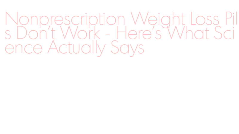 nonprescription weight loss pills