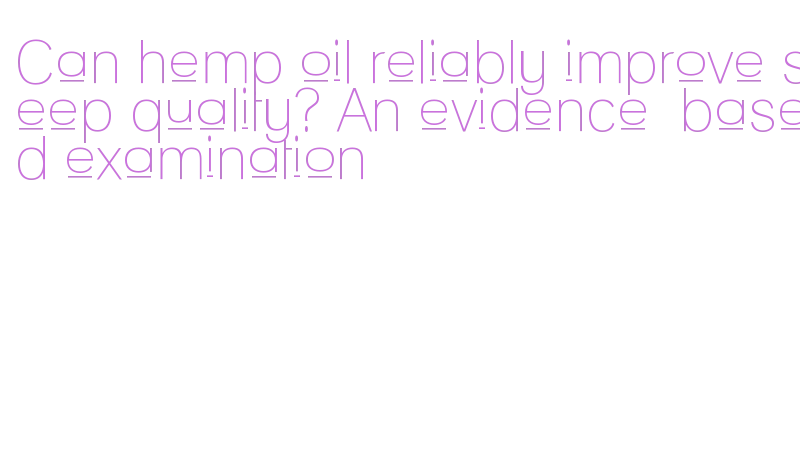 hemp oil sleep,clinical trials hemp oil sleep architecture,how endocannabinoid system affects melatonin,hemp oil side effects sleep,safety of daily hemp oil supplementation,hemp oil vs melatonin efficacy,hemp oil comparative efficacy prescription sleep aids,hemp oil demographic variability,research limitations hemp oil sleep,FDAD SHEA hemp oil supplement,CBD sleep supplement safety,dosage hemp oil for sleep,hemp oil blood thinner interaction,hemp oil regulatory classification,hemp oil sleep hormone mechanism