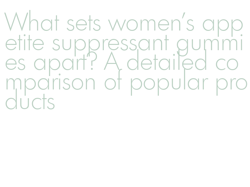 women's appetite suppressant gummies