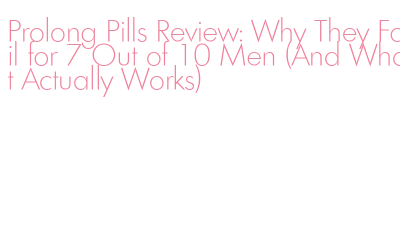do prolong male enhancement pills work