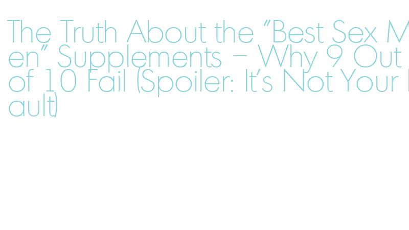 why sex supplements don't work