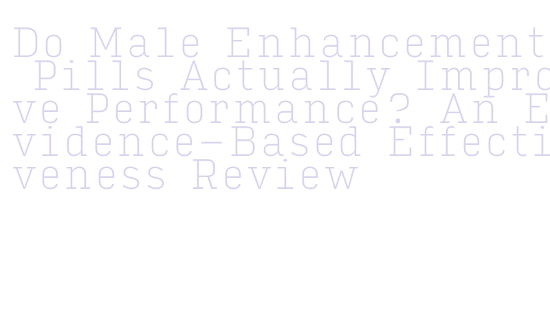 safety profile of over-the-counter male enhancement products